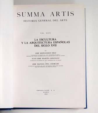 Hernández Díaz, José &amp; Martín González, Juan José &amp; Pita Andrade, José Manuel.- SPANISH SCULPTURE AND ARCHITECTURE OF THE 17TH CENTURY. SUMMA ARTIS VOL. XXVI