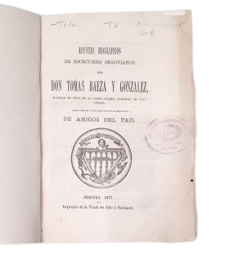 Baeza y González, Tomás.- NOTES BIOGRAPHIQUES SUR LES ÉCRIVAINS DE SÉGOVIE