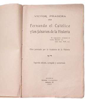 Pradera, Víctor.- FERNANDO EL CATÓLICO Y LOS FALSARIOS DE LA HISTORIA