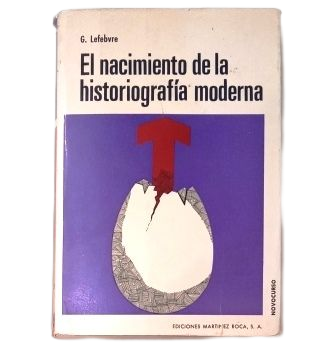 Lefebvre, G.- EL NACIMIENTO DE LA HISTORIOGRAFÍA MODERNA