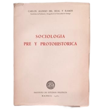 Del Real y Ramos, Carlos Alonso.- SOCIOLOGÍA PRE Y PROTOHISTÓRICA