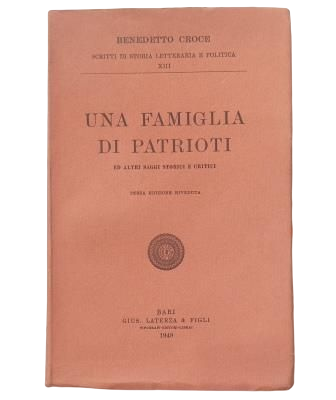 Croce, Benedetto.- A FAMIGLIA DI PATRIOTI ED ALTRI SAGGI STORICI E CRITICI
