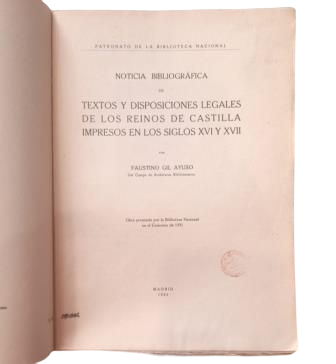 Gil Ayuso, Faustino.- BIBLIOGRAPHICAL NOTE ON TEXTS AND LEGAL PROVISIONS OF THE KINGDOMS OF CASTILE PRINTED IN THE 16TH AND 17TH CENTURIES