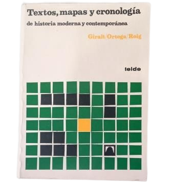 Giralt & Ortega & Roig.- TEXTOS, MAPAS Y CRONOLOGÍA DE HISTORIA MODERNA Y CONTEMPORÁNEA