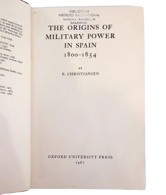 Christiansen, E..- THE ORIGINS OF MILITARY POWER IN SPAIN 1800-1854