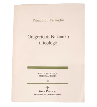 Francesco Trisoglio.- GREGORIO DI NAZIANZO IL TEOLOGO