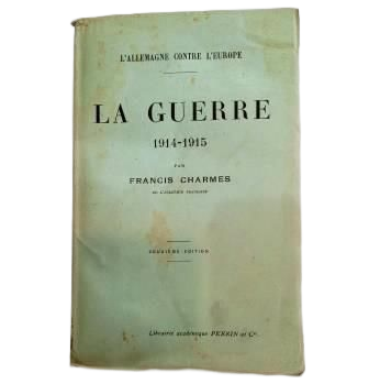 Charmes, Francis.- LA GUERRE 1914-1915 (L' ALLEMAGNE CONTRE L' EUROPE)