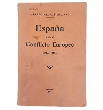 Alcalá Galiano, Álvaro.- ESPAÑA ANTE EL CONFLICTO EUROPEO 1914-1915