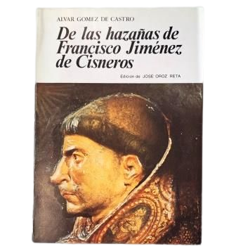 Gómez de Castro, Alvar.- DE LAS HAZAÑAS DE FRANCISCO JIMÉNEZ CISNEROS