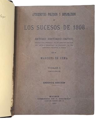 Marqués de Lema.- ANTECEDENTES POLÍTICOS Y DIPLOMÁTICOS DE LOS SUCESOS DE 1808. ESTUDIO HISTÓRICO-CRÍTICO.