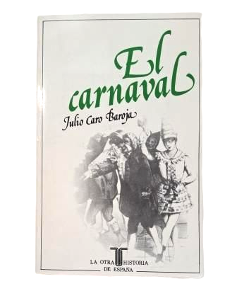 Caro Baroja, Julio.- EL CARNAVAL (ANÁLISIS HISTÓRICO-CULTURAL)