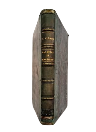 Aldana, Lucas de.- THE MINES OF RIO-TINTO OVER THE COURSE OF A CENTURY AND A HALF