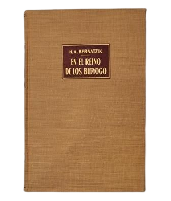 Bernatzik, Higo Adolf.- EN EL REINO DE LOS BIDYOGO