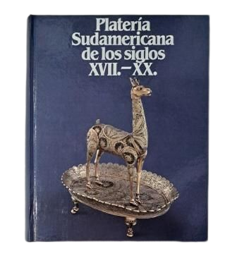 Ribera, Adolfo Luis & Schenone, Héctor H.- PLATERÍA SUDAMERICANA DE LOS SIGLOS XVII-XX