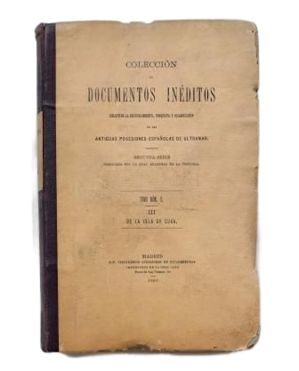 ISLA DE CUBA.-COLECCIÓN DE DOCUMENTOS INÉDITOS RELATIVOS AL DESCUBRIMIENTO, CONQUISTA... (1891)