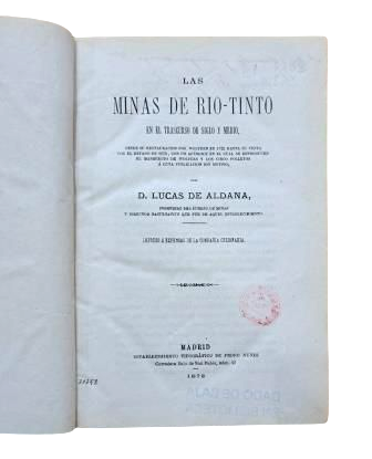 Aldana, Lucas de.- THE MINES OF RIO-TINTO OVER THE COURSE OF A CENTURY AND A HALF