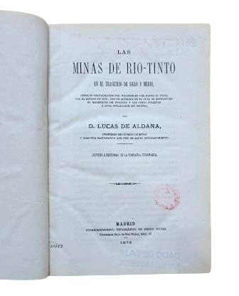 Aldana, Lucas de.- LAS MINAS DE RÍO-TINTO EN EL TRASCURSO DE SIGLO Y MEDIO