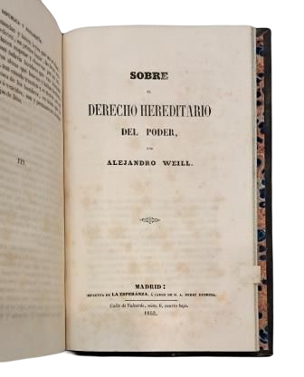 Weill, Alejandro.- THE BOOK OF KINGS &amp; GENIUS OF MONARCHY &amp; REPUBLIC AND MONARCHY &amp; ON THE INHERITED RIGHT OF POWER