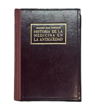 Díaz González, Joaquín.- HISTORIA DE LA MEDICINA EN LA ANTIGÜEDAD