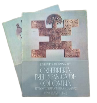 Pérez de Barradas, José.- ORFEBRERÍA PREHISPÁNICA DE COLOMBIA (TEXTO +LÁMINAS)