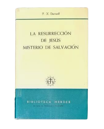 Durrwell, F. X. - LA RESURRECCIÓN DE JESÚS MISTERIO DE SALVACIÓN