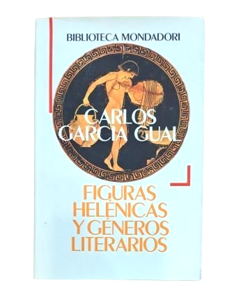 García Gual, Carlos.- FIGURAS HELÉNICAS Y GÉNEROS LITERARIOS