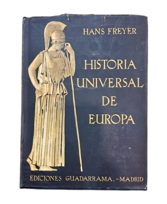 Freyer, Hans.- HISTORIA UNIVERSAL DE EUROPA