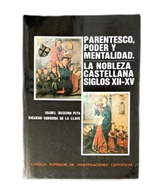 Beceiro Pita, Isabel & Córdoba de la Calle, Ricardo.- PARENTESCO, PODER Y MENTALIDAD. LA NOBLEZA CASTELLANA SIGLOS XII-XV