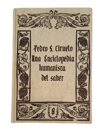 Flórez Miguel, Cirilo &amp; García Castillo, Pablo &amp; Albares Albares, Roberto.- PEDRO S. CIRUELO: A HUMANIST ENCYCLOPEDIA OF KNOWLEDGE