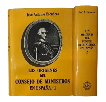 Escudero, José Antonio.- LOS ORÍGENES DEL CONSEJO DE MINISTROS EN ESPAÑA
