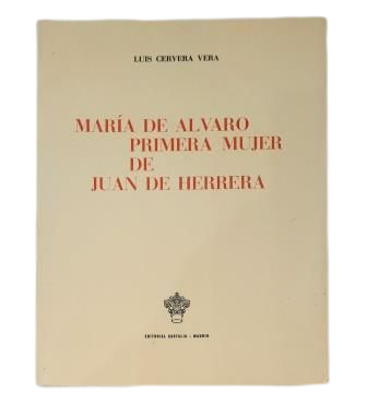 Cervera Vera, Luis.- MARÍA DE ÁLVARO, PREMIÈRE ÉPOUSE DE JUAN DE HERRERA