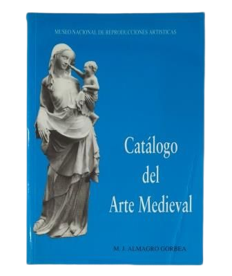 Almagro Gorbea, M. J.- CATÁLOGO DEL ARTE MEDIEVAL CRISTIANO