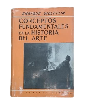 Wölfflin, Enrique.- CONCEPTOS FUNDAMENTALES EN LA HISTORIA DEL ARTE