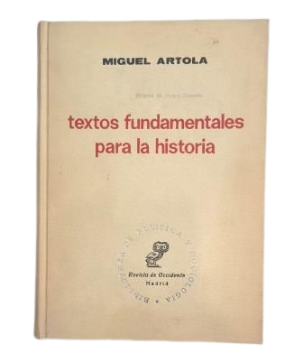 Artola, Miguel.- TEXTOS FUNDAMENTALES PARA LA HISTORIA