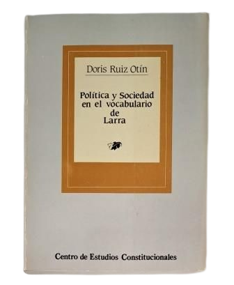 Ruiz Otín, Doris.- LA POLITIQUE ET LA SOCIÉTÉ DANS LE VOCABULAIRE DE LARRA