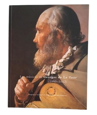 VV.AA.- LOS MÚSICOS DE GEORGES DE LA TOUR (1593-1652) ALEGORÍA Y REALIDAD EN LA PINTURA BARROCA