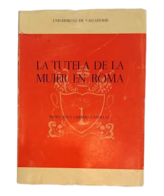 Casado Candelas, María Jesús.- LA TUTELA DE LA MUJER EN ROMA