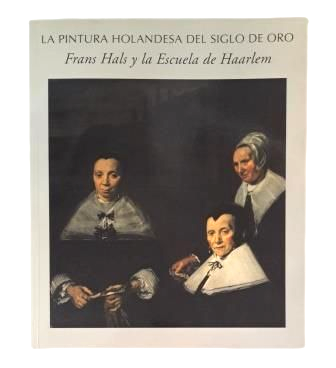 Biesboer, Pieter &amp; Luna, Juan J.- PEINTURE NÉERLANDAISE DE L'ÂGE D'OR. FRANS HALS ET L'ÉCOLE DE HAARLEM