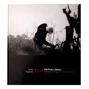Pastrana, Carles.- 12 + 1 THE FRIAR'S DOZEN: THIRTEEN VINTAGES OF A PRIORAT WINE, CLOS DE L' OBAC