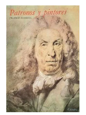 Haskell, Francis.- PATRONS AND PAINTERS. ART AND SOCIETY IN BAROQUE ITALY.